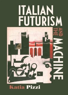 Front cover_Italian Futurism And The Machine