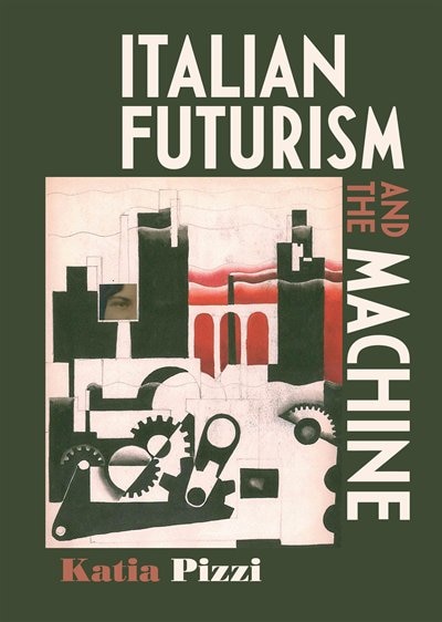 Front cover_Italian Futurism And The Machine