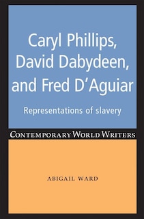 Front cover_Caryl Phillips, David Dabydeen and Fred D'Aguiar