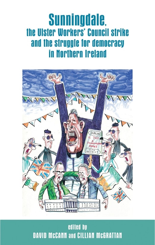 Front cover_Sunningdale, the Ulster Workers' Council strike and the struggle for democracy in Northern Ireland