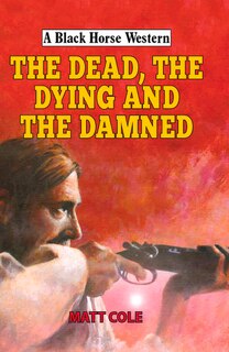 Front cover_The Dead, the Dying and the Damned