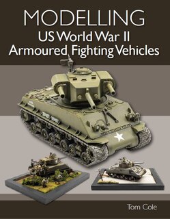 Modelling Us World War Ii Armoured Fighting Vehicles