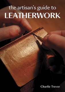 Front cover_The Artisan's Guide to Leatherwork
