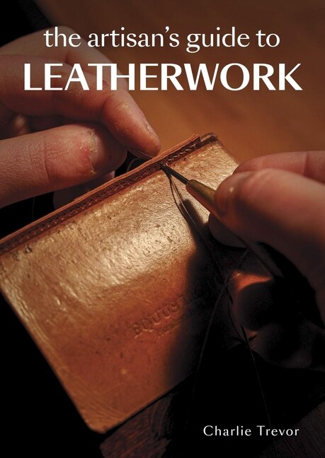 Front cover_The Artisan's Guide to Leatherwork