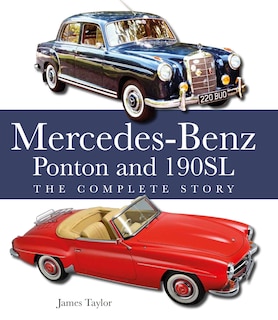 The Mercedes-Benz Ponton and 190SL: The Complete Story