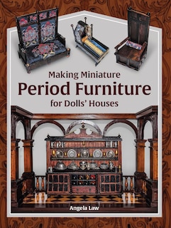 Couverture_Making Miniature Period Furniture for Dolls' Houses