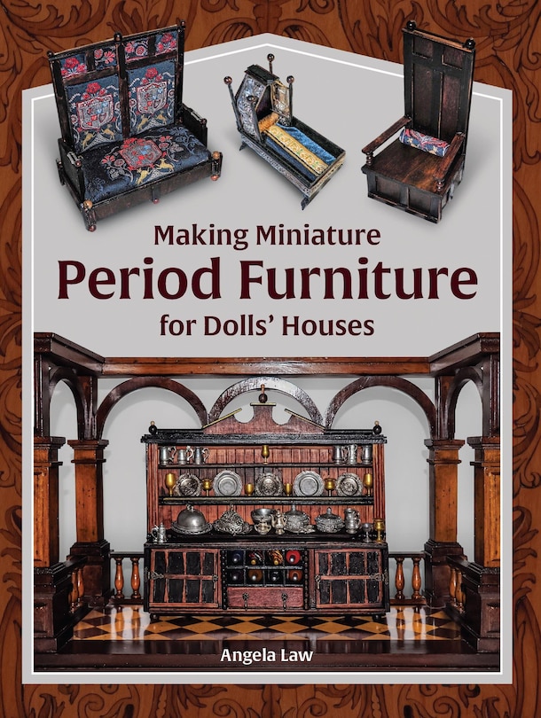 Couverture_Making Miniature Period Furniture for Dolls' Houses