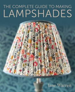 Front cover_The Complete Guide to Making Lampshades