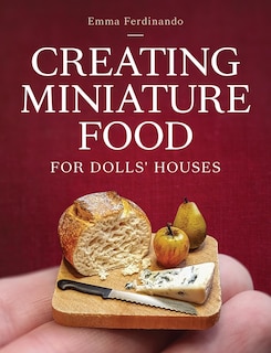 Front cover_Creating Miniature Food for Dolls' Houses