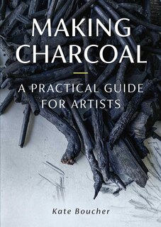 Front cover_Making Charcoal for Artists