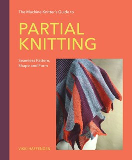 Couverture_The Machine Knitter's Guide to Partial Knitting