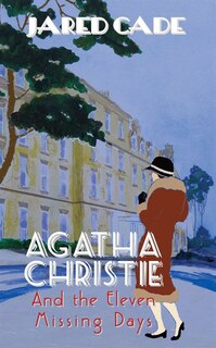 Front cover_Agatha Christie and the Eleven Missing Days