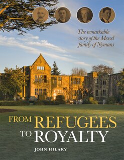 From Refugees To Royalty: The Remarkable Story Of The Messel Family Of Nymans