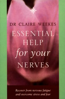 Front cover_Essential Help for Your Nerves: Recover from nervous fatigue and overcome stress and fear