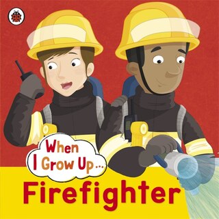 Front cover_When I Grow Up Firefighter
