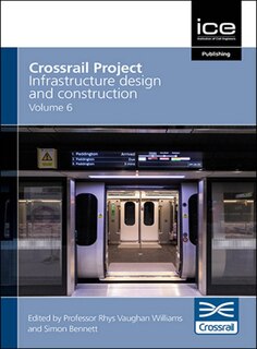 Front cover_Crossrail Project: Infrastructure Design and Construction Volume 6