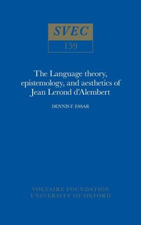 Couverture_The Language theory, epistemology, and aesthetics of Jean Lerond d'Alembert