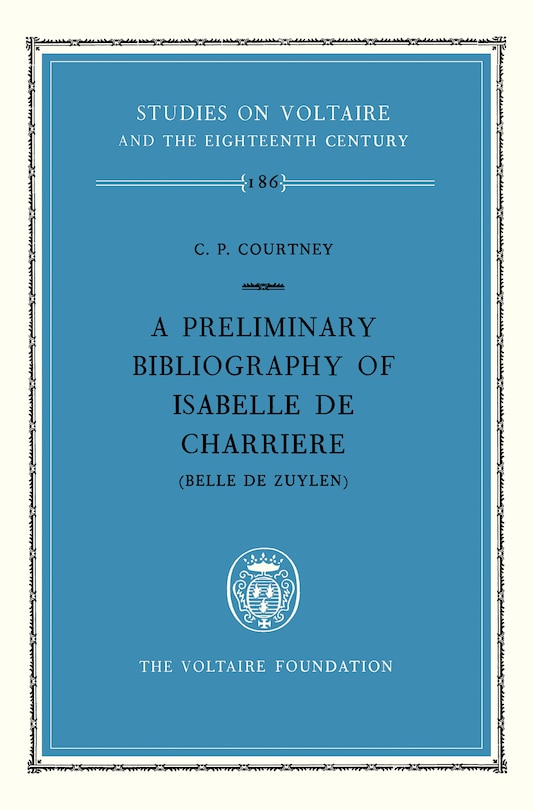 Front cover_A preliminary bibliography of Isabelle de Charri�re (Belle de Zuylen)