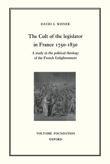 Front cover_The Cult of the Legislator in France 1750-1830