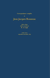 Correspondance complète de Rousseau (Complete Correspondence of Rousseau) 27: 1765, Lettres 4654-4861