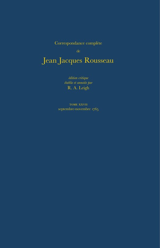 Correspondance complète de Rousseau (Complete Correspondence of Rousseau) 27: 1765, Lettres 4654-4861