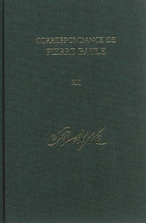 Couverture_Correspondance de Pierre Bayle: Janvier 1699 - Decembre 1702, Lettres 1406-1590 Volume 12