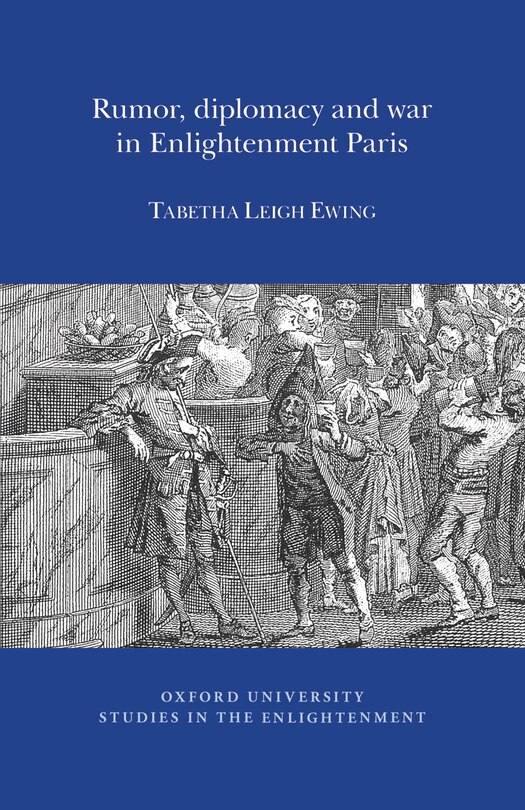 Front cover_Rumor, Diplomacy and War in Enlightenment Paris