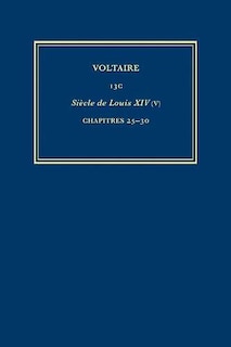 Œuvres complètes de Voltaire (Complete Works of Voltaire) 13C: Siecle de Louis XIV (V): Chapitres 25-30
