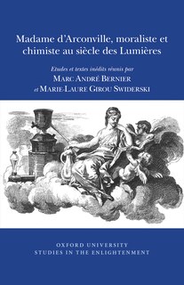 Front cover_Madame d'Arconville, Moraliste et Chimiste au Si�cle des Lumi�res