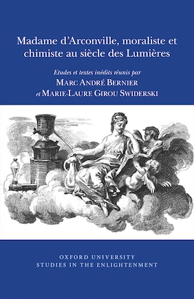 Madame d'Arconville, Moraliste et Chimiste au Siècle des Lumières: Etudes et textes inédits