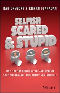 Front cover_Selfish, Scared and Stupid