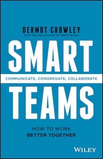 Smart Teams: How to Work Better Together