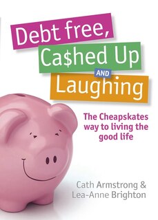 Front cover_Debt Free Cashed Up and Laughing