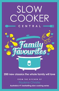 Front cover_Slow Cooker Central Family Favourites