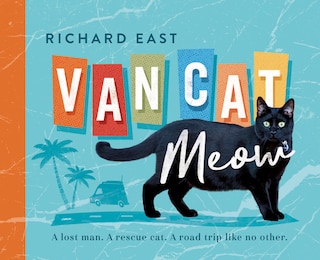 Front cover_Van Cat Meow: A Lost Man, A Rescue Cat, A Road Trip Like No Other