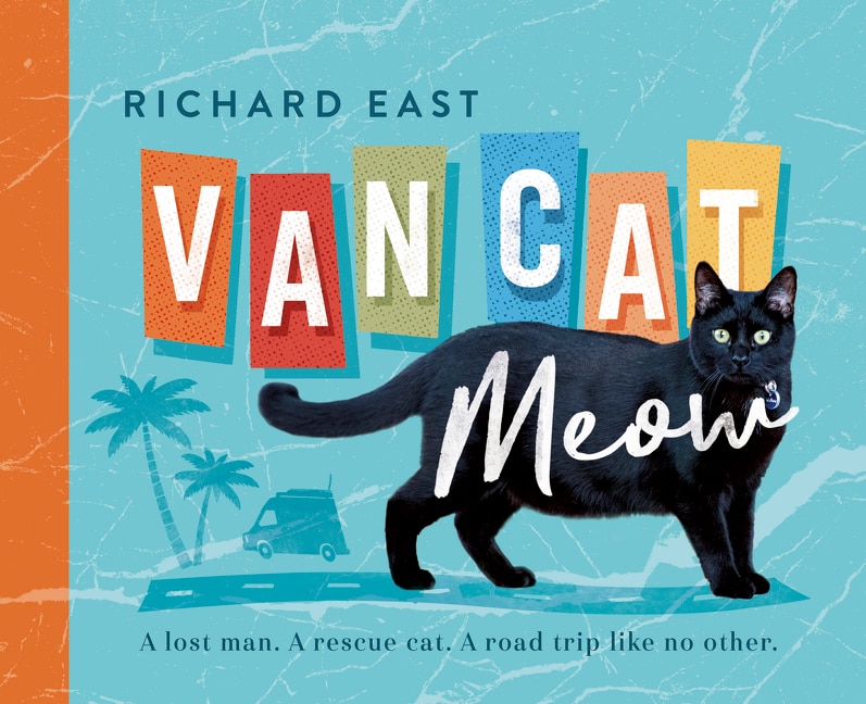Front cover_Van Cat Meow: A Lost Man, A Rescue Cat, A Road Trip Like No Other