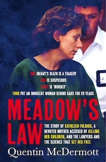 Couverture_Meadow's Law: The true story of Kathleen Folbigg and the science that set her free by an award winning journalist for readers of THE TEACHER'S PET