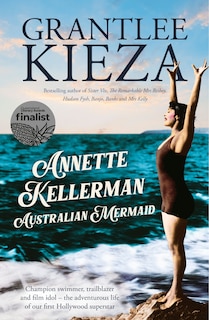 Front cover_Annette Kellerman, Australian Mermaid: The inspiring true story of the swimming champion and Hollywood star, from the bestselling author of SISTER