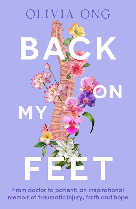 Couverture_Back On My Feet: From doctor to patient, a moving and inspirational memoir of traumatic injury, faith and hope, for readers of Turia Pitt and Emma