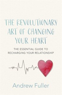 Front cover_The Revolutionary Art of Changing Your Heart