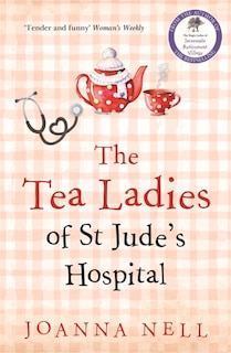 Front cover_The Tea Ladies Of St Jude's Hospital
