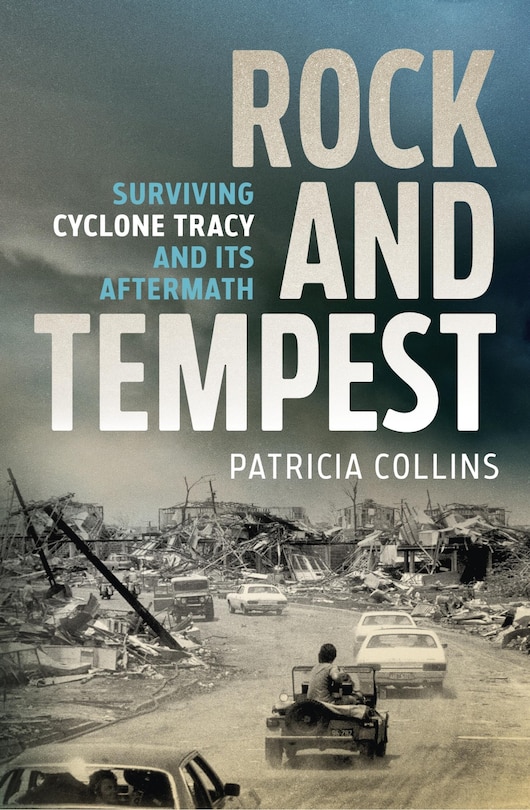 Couverture_Rock and Tempest: Surviving Cyclone Tracy and its Aftermath