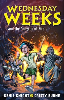 Front cover_Wednesday Weeks and the Dungeon of Fire