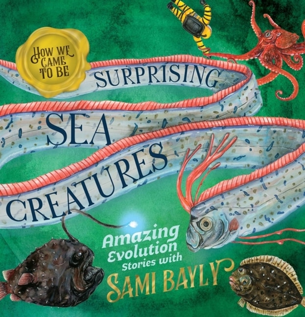 Couverture_How We Came to Be: Surprising Sea Creatures
