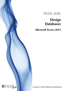 Microsoft Access 2013: Design Databases