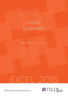 Produce Spreadsheets (excel 2016): Becoming Competent