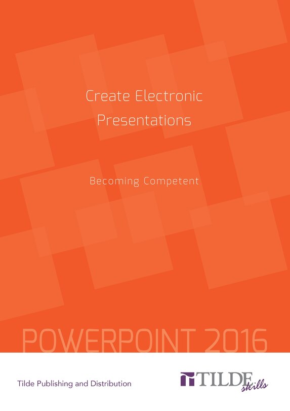 Create Electronic Presentations (power Point 2016): Becoming Competent