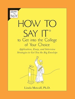 Front cover_How To Say It To Get Into The College Of Your Choice