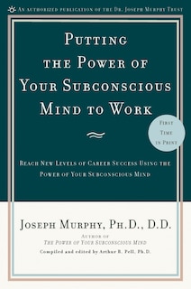 Front cover_Putting The Power Of Your Subconscious Mind To Work