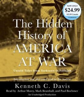 The Hidden History Of America At War: Untold Tales From Yorktown To Fallujah